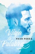 VIAJA LA PALABRA di PEREA, FRAN 