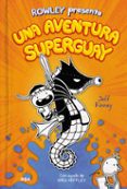 DIARIO DE ROWLEY 2: UNA AVENTURA SUPERGUAY di KINNEY, JEFF 