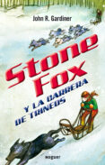 STONE FOX Y LA CARRERA DE TRINEOS di GARDINER, JOHN 