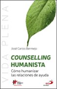 COUNSELLING HUMANISTA: COMO HUMANIZAR LAS RELACIONES DE AYUDA de BERMEJO, JOSE CARLOS 