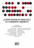 COMO PONER EN PRACTICA EL GOBIERNO ABIERTO? di VV.AA. 