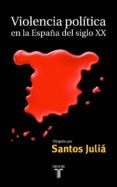VIOLENCIA POLITICA EN LA ESPAA DEL SIGLO XX di VV.AA. 