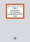 THE BASICS OF SPANISH ADMINISTRATIVE LAW de GARCIA GARCIA, MARIA JESUS 