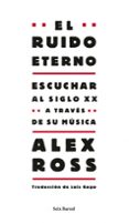 EL RUIDO ETERNO de ROSS, ALEX 