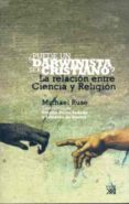 PUEDE UN DARWINISTA SER CRISTIANO: LA RELACION ENTRE CIENCIA Y RE LIGION di RUSE, MICHAEL 