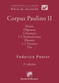 CORPUS PAULINO II: EFESIOS, FILIPENSES, COLOSENSES, 1-2 TESALONIC ENSES, FILEMON, 1-2 TIMOTEO, TITO di PASTOR, FEDERICO 