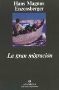 LA GRAN MIGRACION de ENZENSBERGER, HANS MAGNUS 
