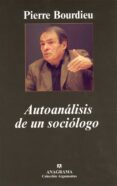 AUTOANALISIS DE UN SOCIOLOGO de BOURDIEU, PIERRE 