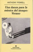 UNA DANZA PARA LA MUSICA DEL TIEMPO: VERANO de POWELL, ANTHONY 