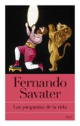 LAS PREGUNTAS DE LA VIDA de SAVATER, FERNANDO 