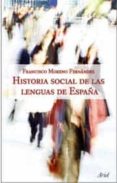 HISTORIA SOCIAL DE LAS LENGUAS DE ESPAÑA de MORENO FERNANDEZ, FRANCISCO 