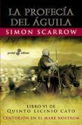 LA PROFECIA DEL AGUILA (LIBRO VI DE QUINTO LICINIO CATO) de SCARROW, SIMON 