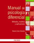 MANUAL DE PSICOLOGIA DIFERENCIAL: METODOS, MODELOS Y APLICACIONES di COLOM MARAON, ROBERTO 