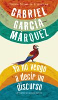 YO NO VENGO A DECIR UN DISCURSO de GARCIA MARQUEZ, GABRIEL 