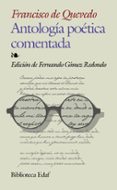 ANTOLOGIA POETICA COMENTADA de QUEVEDO, FRANCISCO DE 