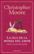 LA ISLA DE LA MONJA DEL AMOR de MOORE, CRISTOPHER 