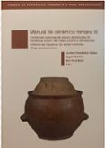 MANUAL DE CERAMICA ROMANA III: CERAMICAS ROMANAS DE EPOCA ALTOIMPERIAL III: CERAMICA COMUN DE MESA, COCINA Y ALMACENAJE.   IMITACIONES HISPANAS DE PRODUCCIONES ROMANAS UNIVERSALES di FERNANDEZ OCHOA, CARMEN  ZARZALEJOS PRIETO, MAR 