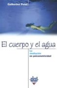 EL CUERPO Y EL AGUA: LA MEDIACION EN PSICOMOTRICIDAD di POTEL, CATHERINE 