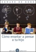 COMO ENSEAR A PENSAR A TU HIJO de BONO, EDWARD DE 