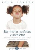 BERRINCHES, ENFADOS Y PATALETAS de PEARCE, JOHN 