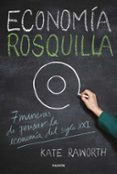 ECONOMIA ROSQUILLA: 7 MANERAS DE PENSAR LA ECONOMIA DEL SIGLO XXI di RAWORTH, KATE 