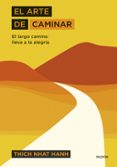 EL ARTE DE CAMINAR: EL LARGO CAMINO LLEVA A LA ALEGRIA di HANH, THICH NHAT 