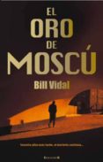 EL ORO DE MOSCU de VIDAL, BILL 