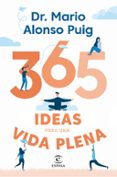 365 IDEAS PARA UNA VIDA PLENA de ALONSO PUIG, MARIO 