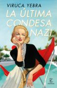 LA ULTIMA CONDESA NAZI di YEBRA, VIRUCA 