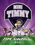 MINI TIMMY 4:EL MINIMUNDIAL de CAHILL, TIM 