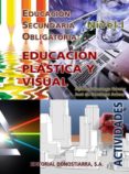 EDUCACION PLASTICA Y VISUAL (NIVEL I): ACTIVIDADES (EDUCACION SEC UNDARIA OBLIGATORIA) de PANIEGO GOMEZ, AMANCIO  DOMINGO ACINAS, JOSE DE 