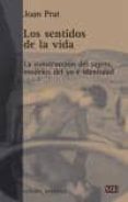 LOS SENTIDOS DE LA VIDA de PRAT, JOAN 