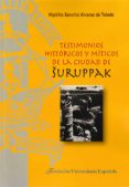 TESTIMONIOS HISTRICOS Y MTICOS DE LA CIUDAD DE SURUPPAK di SANCHIZ ALVAREZ DE TOLEDO, HIPOLITO 