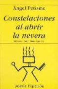CONSTELACIONES AL ABRIR LA NEVERA de PETISME, ANGEL 