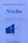NOCHE (IX PREMIO INTERNACIONAL DE POESIA ANTONIO MACHADO EN BAEZA ) de ALVAREZ VELASCO, FRANCISCO 