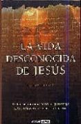 LA VIDA DESCONOCIDA DE JESUS: TODOS LOS ENIGMAS SOBRE EL PERSONAJ E MAS INFLUYENTE DE NUESTRA HISTORIA di ALLENDE, CARLOS 