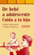 DE BEBE A ADOLESCENTE: CUIDA A TU HIJO di CABEZUELO, GLORIA 