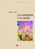 LA COSMOPOLIS Y LA CIUDAD di CAPEL, HORACIO 