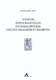 CUM FIGURIS. TEXTO E IMAGEN EN LOS INCUNABLES ESPAOLES. CATALOGO BIBLIOGRAFICO Y DESCRIPTIVO di MARTIN ABAD, JULIAN 