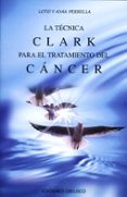 LA TECNICA CLARK PARA EL TRATAMIENTO DEL CANCER di PERRELLA, AYAX  PERRELLA, LOTO 