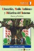 EDUCACION, MEDIO AMBIENTE Y DIDACTICA DEL ENTORNO: TEORIA Y PRACT ICA di RUIZ HEREDIA, ANTONIO 