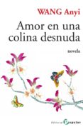 AMOR EN UNA COLINA DESNUDA di ANYI, WANG 