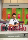 COMETELO: LAS RECETAS DEL POPULAR PROGRMA DE TELEVISION de SANCHEZ, ENRIQUE 