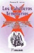 LOS CABALLEROS TEMPLARIOS: SU APASIONANTE Y DRAMATICA HISTORIA de LEVIS, FERRIS E. 