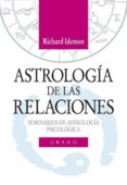 ASTROLOGIA DE LAS RELACIONES: SEMINARIOS DE ASTROLOGIA PSICOLOGIC A di IDEMON, RICHARD 