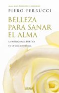 BELLEZA PARA SANAR EL ALMA de FERRUCCI, PIERO 