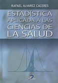 ESTADISTICA APLICADA A LAS CIENCIAS DE LA SALUD de ALVAREZ CACERES, RAFAEL 