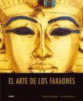 EL ARTE DE LOS FARAONES de HAWASS, ZAHI 