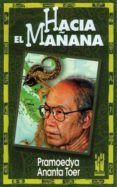 HACIA EL MAANA de TOER PRAMOEDYA, ANANTA 