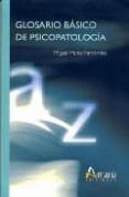 GLOSARIO BASICO DE PSICOPATOLOGIA de PEREZ FERNANDEZ, MIGUEL 